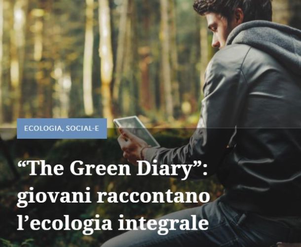 “The Green Diary”: giovani raccontano l’ecologia integrale